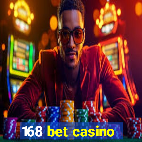 168 bet casino